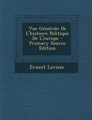 Book cover for Vue Generale de L'Histoire Politique de L'Europe - Primary Source Edition