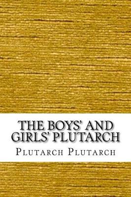 Book cover for The Boys' and Girls' Plutarch