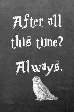 Cover of After All This Time? Always.