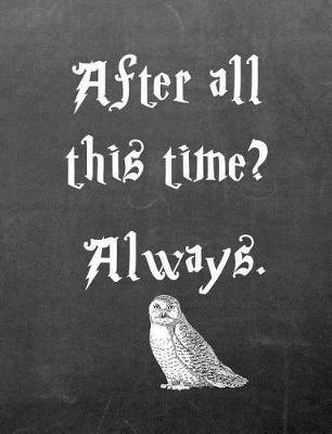 Book cover for After All This Time? Always.