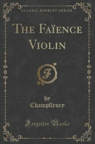 Cover of The Faïence Violin (Classic Reprint)