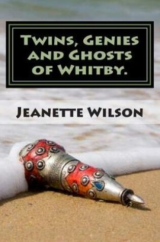 Cover of Twins, Genies and Ghosts of Whitby.
