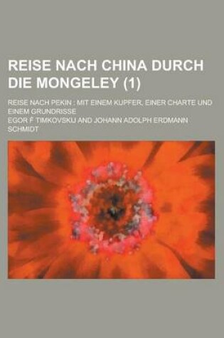 Cover of Reise Nach China Durch Die Mongeley; Reise Nach Pekin