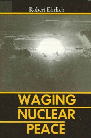 Cover of Waging Nuclear Peace
