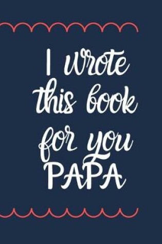 Cover of I wrote this book for you PAPA