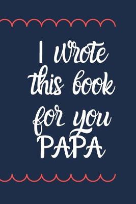 Book cover for I wrote this book for you PAPA