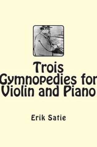 Cover of Trois Gymnopedies for Violin and Piano
