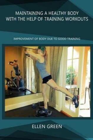 Cover of Maintaining a Healthy Body with the Help of Training Workouts