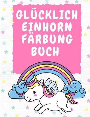 Book cover for Glücklich Einhorn Färbung Buch 3-5 Jahre alt