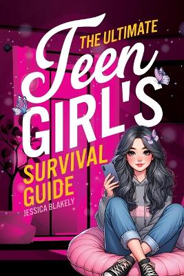 Book cover for The Ultimate Teen Girl's Survival Guide