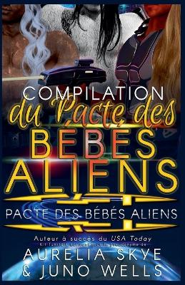 Book cover for Compilation du Pacte des Bébés Aliens