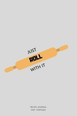 Cover of Just Roll with It.