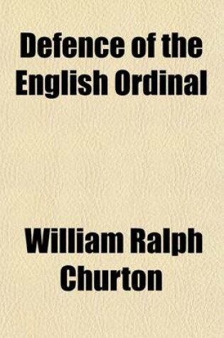 Cover of Defence of the English Ordinal, with Some Observations Upon Spiritual Jurisdiction and the Power of the Keys