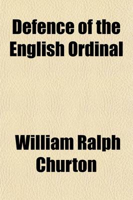 Book cover for Defence of the English Ordinal, with Some Observations Upon Spiritual Jurisdiction and the Power of the Keys