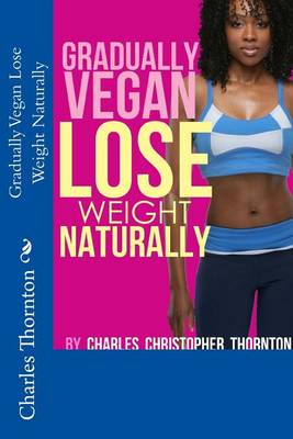 Book cover for Gradually Vegan Lose Weight Naturally