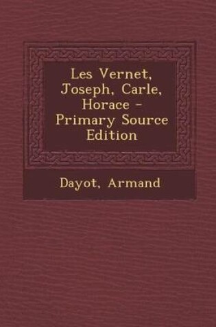 Cover of Les Vernet, Joseph, Carle, Horace - Primary Source Edition