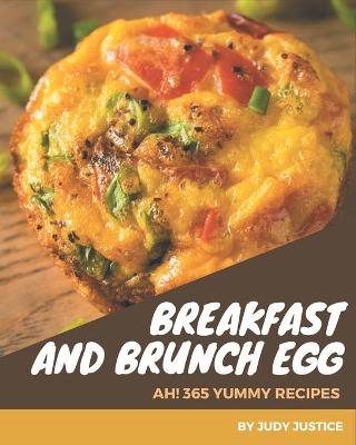 Book cover for Ah! 365 Yummy Breakfast and Brunch Egg Recipes