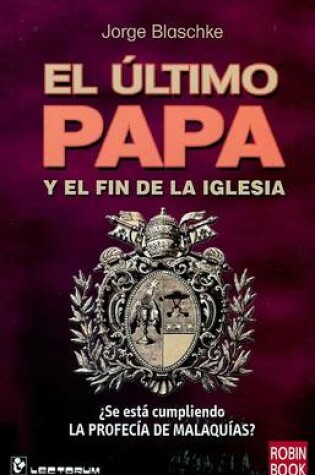 Cover of El Ultimo Papa y El Fin de La Iglesia