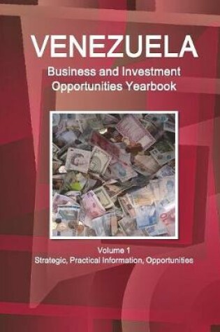 Cover of Venezuela Business and Investment Opportunities Yearbook Volume 1 Strategic, Practical Information, Opportunities