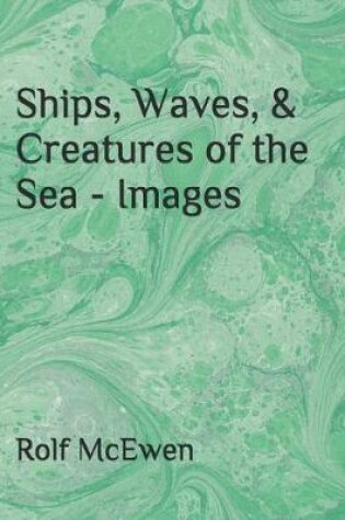 Cover of Ships, Waves, & Creatures of the Sea - Images