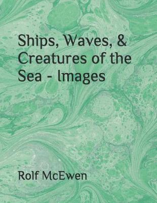 Book cover for Ships, Waves, & Creatures of the Sea - Images