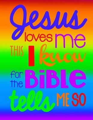 Book cover for Jesus Loves Me This I Know For The Bible Tells Me So; Christian Journal For Girls