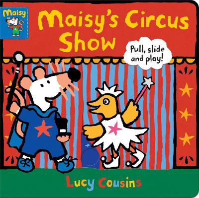 Book cover for Maisy's Circus Show: Pull, Slide and Play!