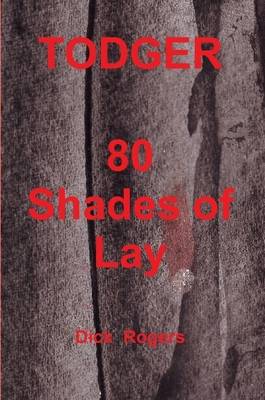 Book cover for TODGER 80 Shades of Lay