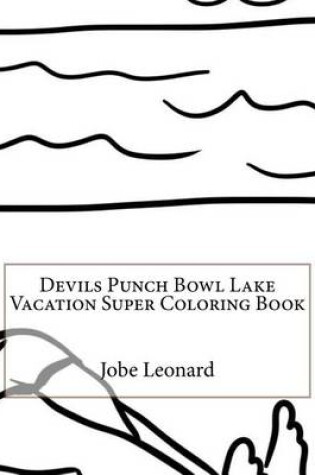 Cover of Devils Punch Bowl Lake Vacation Super Coloring Book