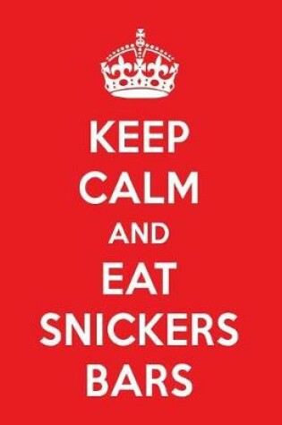 Cover of Keep Calm and Eat Snickers Bars