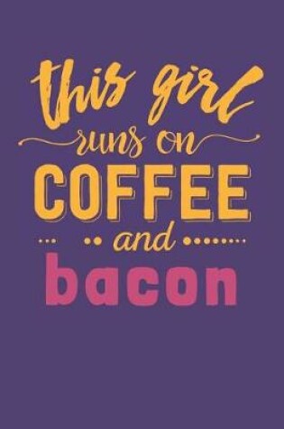 Cover of This Girl Runs on Coffee and Bacon