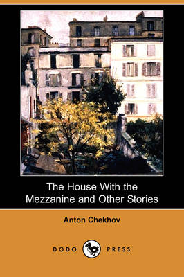 Book cover for The House with the Mezzanine and Other Stories (Dodo Press)