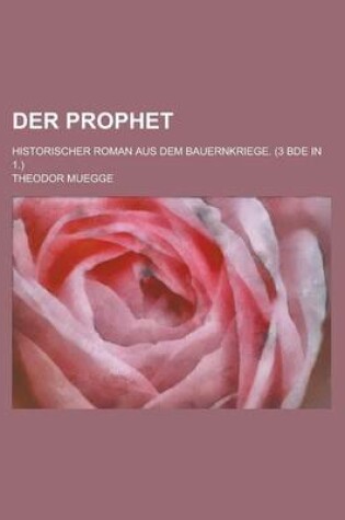 Cover of Der Prophet; Historischer Roman Aus Dem Bauernkriege. (3 Bde in 1.)