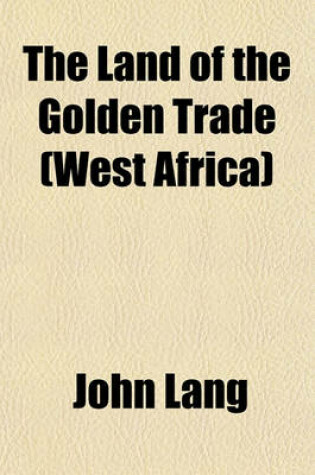 Cover of The Land of the Golden Trade (West Africa)