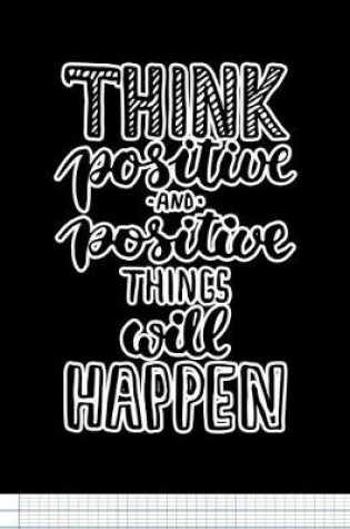 Cover of Think Positive And Positive things Will Happen