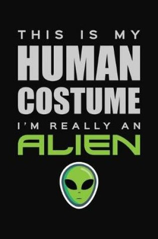 Cover of This Is My Human Costume Am Really An Alien