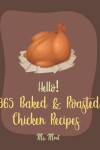 Book cover for Hello! 365 Baked & Roasted Chicken Recipes