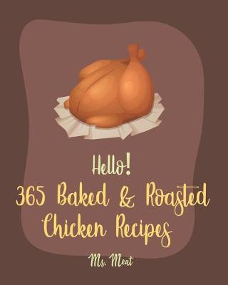 Book cover for Hello! 365 Baked & Roasted Chicken Recipes