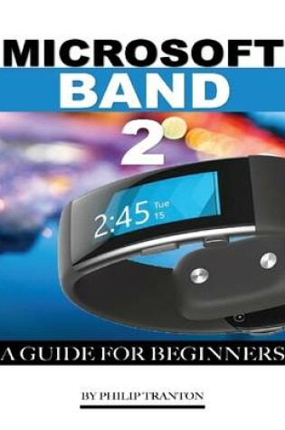 Cover of Microsoft Band 2: A Guide for Beginners