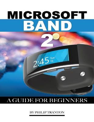 Book cover for Microsoft Band 2: A Guide for Beginners