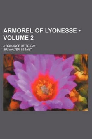 Cover of Armorel of Lyonesse (Volume 2); A Romance of To-Day