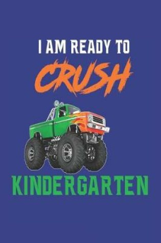 Cover of I Am Ready to Crush Kindergarten