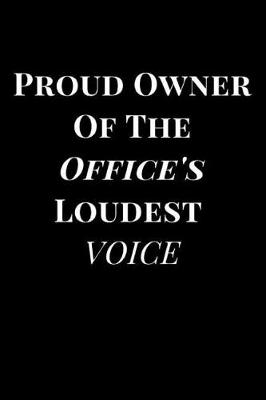 Book cover for Proud Owner of the Office's Loudest Voice