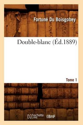 Cover of Double-Blanc. Tome 1 (Ed.1889)