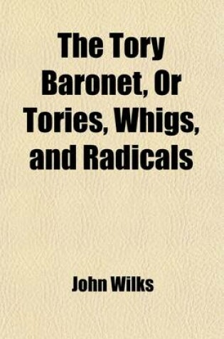 Cover of The Tory Baronet, or Tories, Whigs, and Radicals (Volume 3)