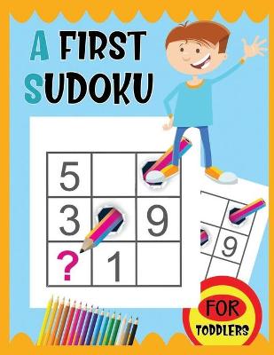 Book cover for A First Sudoku For Toddlers