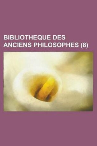 Cover of Bibliotheque Des Anciens Philosophes (8)