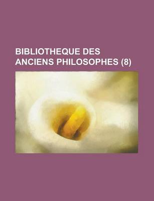 Book cover for Bibliotheque Des Anciens Philosophes (8)