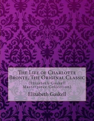 Book cover for The Life of Charlotte Bronte, the Original Classic