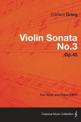 Cover of Violin Sonata No.3 Op.45 - For Voice and Piano (1887)